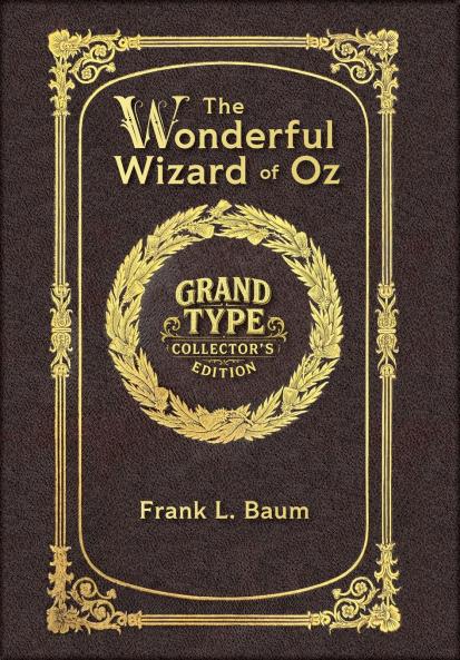 Large Print - The Wonderful Wizard of Oz - Grand Type Collector's Edition - Matte Hardcover with Dust Jacket