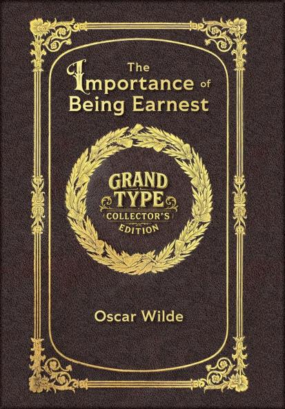 Large Print - The Importance of Being Earnest - Grand Type Collector's Edition - Matte Hardcover with Dust Jacket