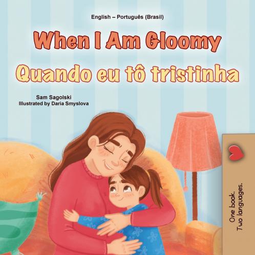When I am Gloomy (English Portuguese Brazilian Bilingual Children's Book)