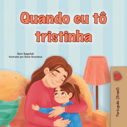When I am Gloomy (Portuguese Brazilian Children's Book)
