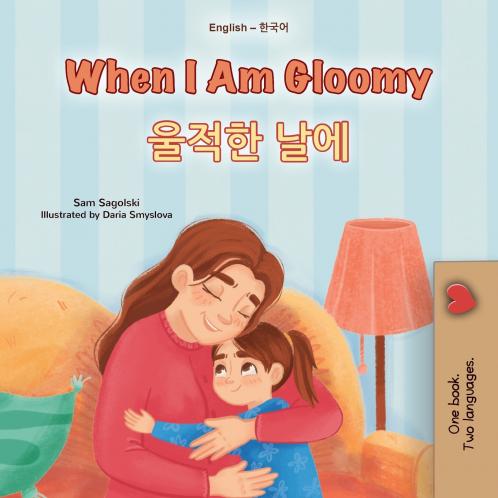 When I am Gloomy (English Korean Bilingual Children's Book)