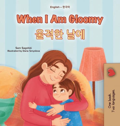 When I am Gloomy (English Korean Bilingual Children's Book)