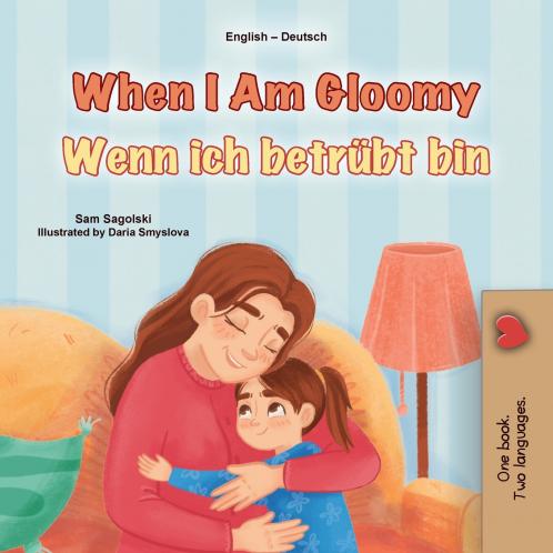 When I am Gloomy (English German Bilingual Children's Book)