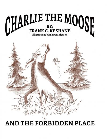 Charlie The Moose and The Forbidden Place
