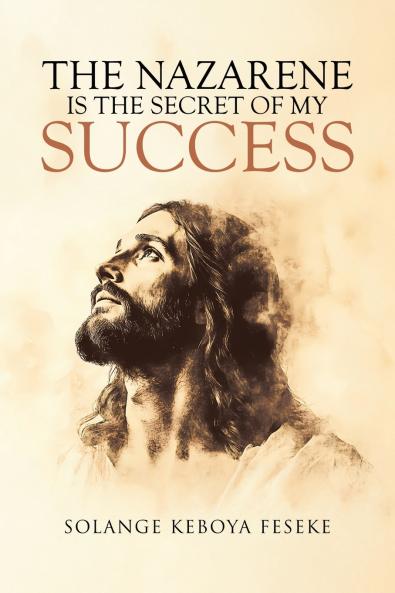 The Nazarene is the Secret of My Success