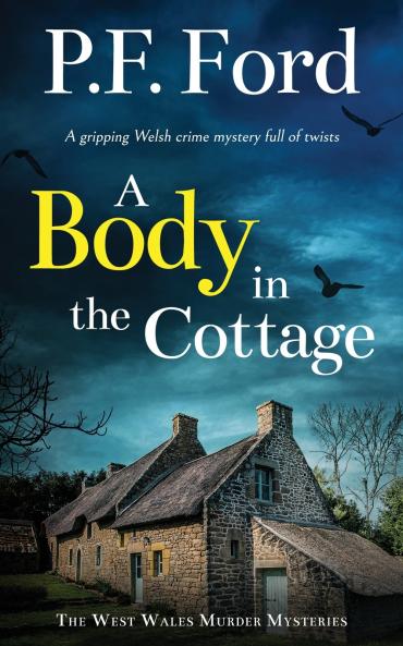 A BODY IN THE COTTAGE a gripping Welsh crime mystery full of twists
