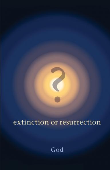 ? Extinction or Resurrection