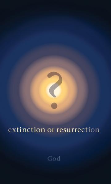 ? Extinction or Resurrection