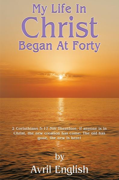 My Life In Christ Began At Forty