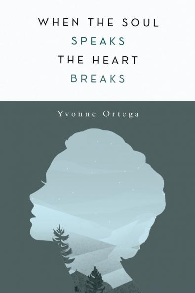 When the Soul Speaks the Heart Breaks