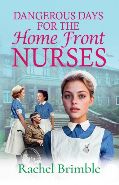 Dangerous Days for the Home Front Nurses