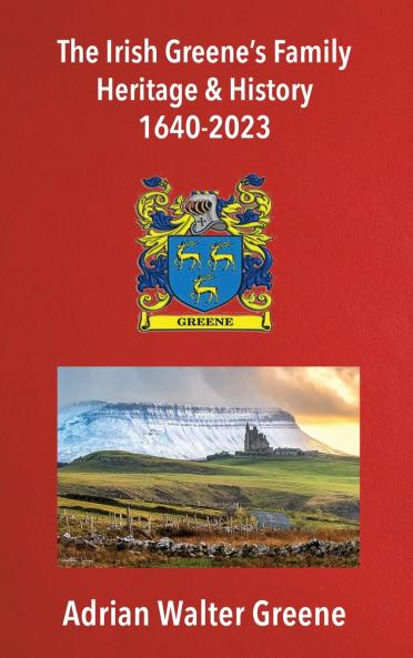 The Irish Greene's Family Heritage and History 1640-2023