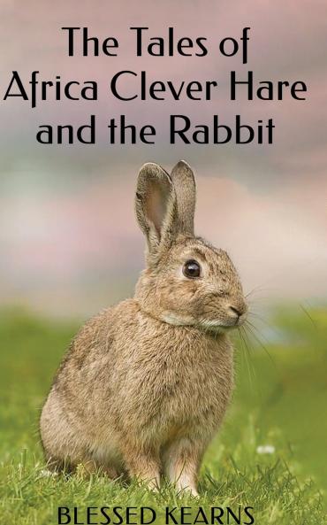 The Tales of  Africa Clever Hare and the Rabbit