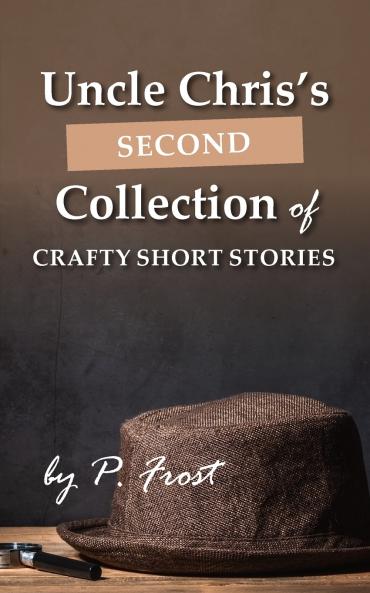 Uncle Chris's Second Collection of Crafty Short Stories