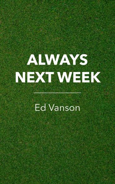 Always Next Week
