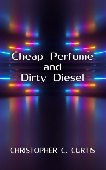 Cheap Perfume and Dirty Diesel