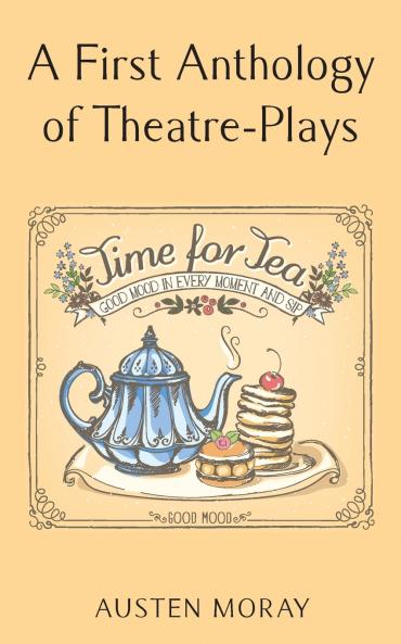 A First Anthology of Theatre-Plays
