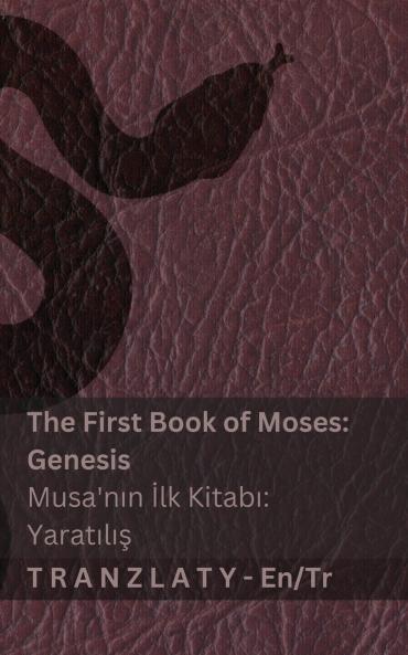 The First Book of Moses; Genesis / Musa'nın İlk Kitabı; Yaratılış