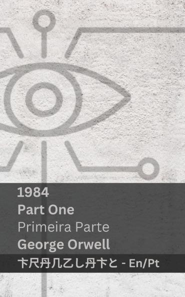 1984 (Part One / Primeira Parte)