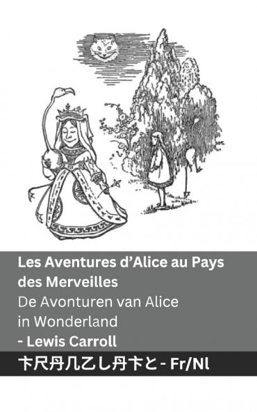 Les Aventures d'Alice au Pays des Merveilles  / De Avonturen van Alice in Wonderland