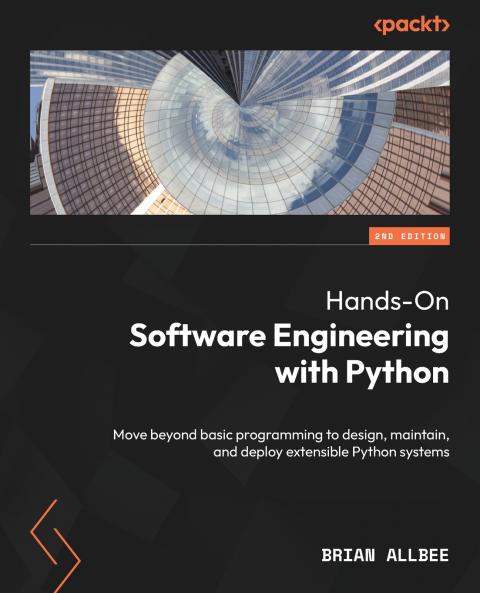 Hands-On Software Engineering with Python - Second Edition