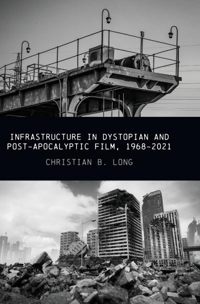 Infrastructure in Dystopian and Post-apocalyptic Film 1968-2021