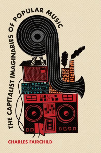 The Capitalist Imaginaries of Popular Music
