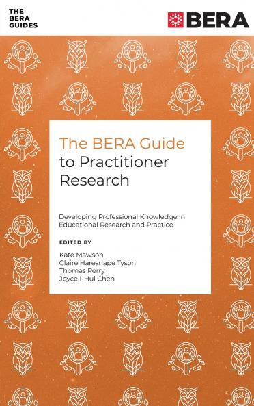 The BERA Guide to Practitioner Research