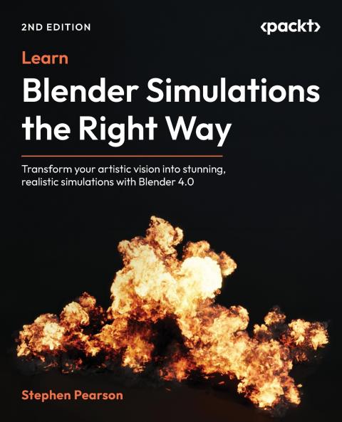 Learn Blender Simulations the Right Way - Second Edition