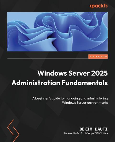 Windows Server 2025 Administration Fundamentals - Fourth Edition
