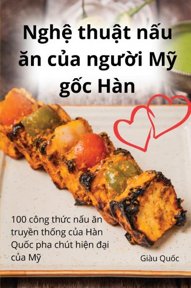 Nghệ thuật nấu ăn của người Mỹ gốc Hàn