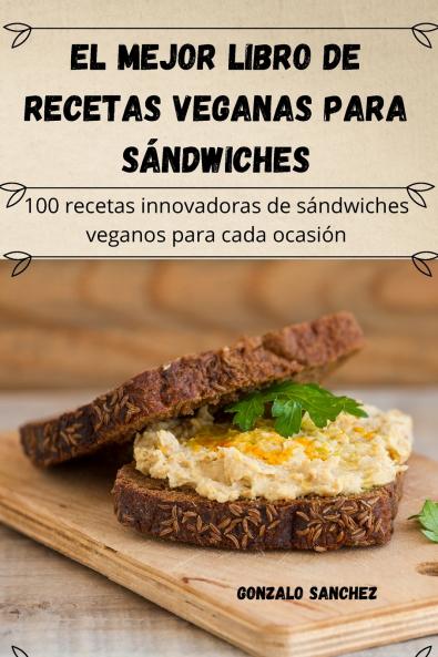 El mejor libro de recetas veganas para s��ndwiches
