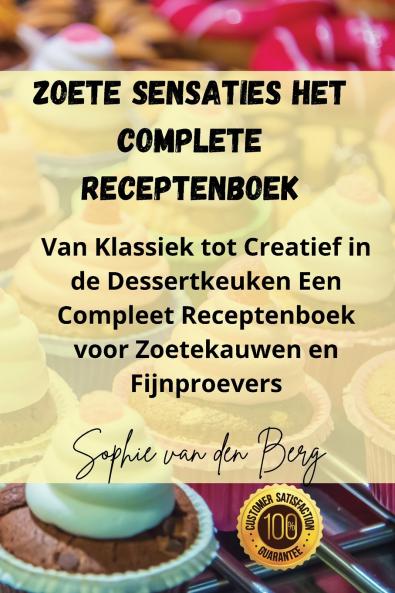 Zoete Sensaties Het Complete Receptenboek