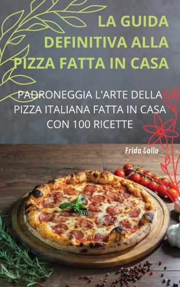 LA GUIDA DEFINITIVA ALLA PIZZA FATTA IN CASA