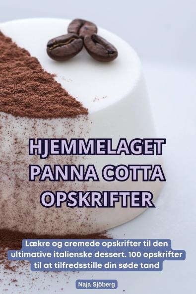 HJEMMELAGET PANNA COTTA OPSKRIFTER