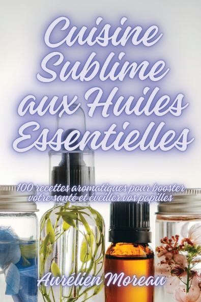 Cuisine Sublime aux Huiles Essentielles