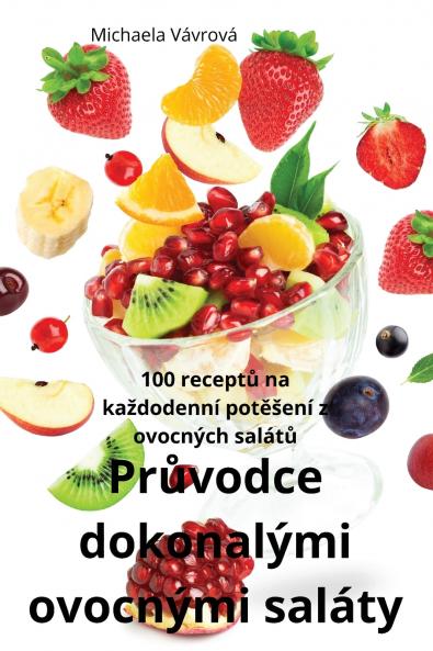Průvodce dokonalými  ovocnými saláty
