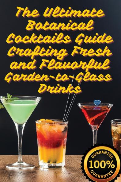 The Ultimate Botanical Cocktails Guide Crafting Fresh and Flavorful Garden-to-Glass Drinks