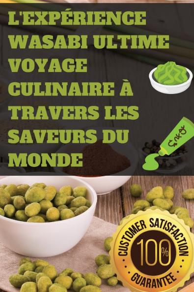 L'Expérience Wasabi Ultime Voyage Culinaire à Travers les Saveurs du Monde