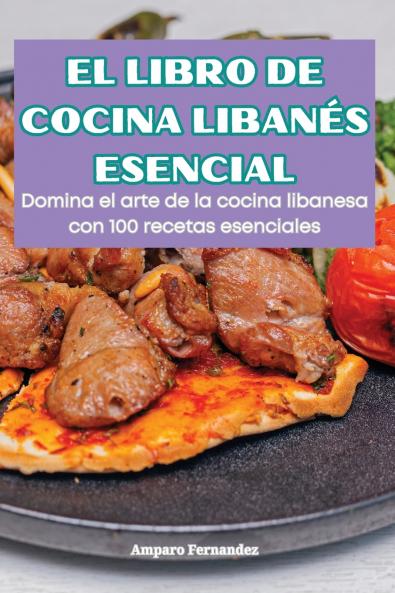 EL LIBRO DE COCINA LIBANÉS ESENCIAL