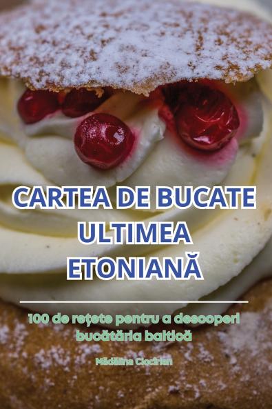 Cartea de Bucate Ultimea EtonianĂ (Romanian Edition)