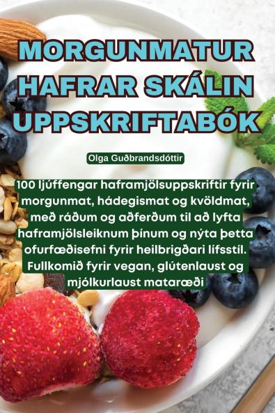 Morgunmatur Hafrar Skálin Uppskriftabók (Icelandic Edition)