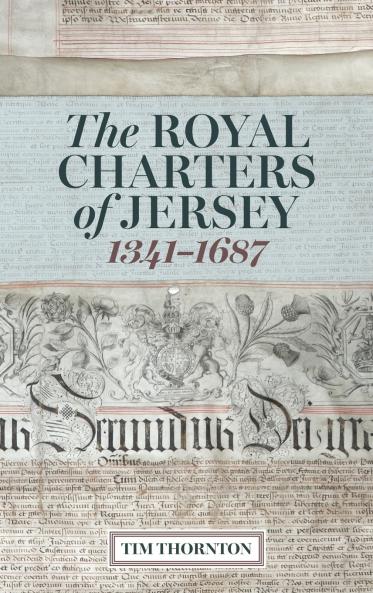 The Royal Charters of Jersey 1341-1687