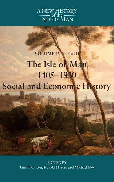 The Isle of Man 1405-1830 - Social and Economic History