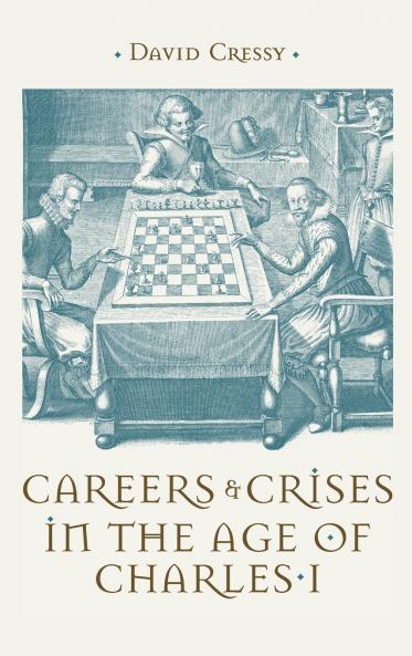 Careers and Crises in the Age of Charles I