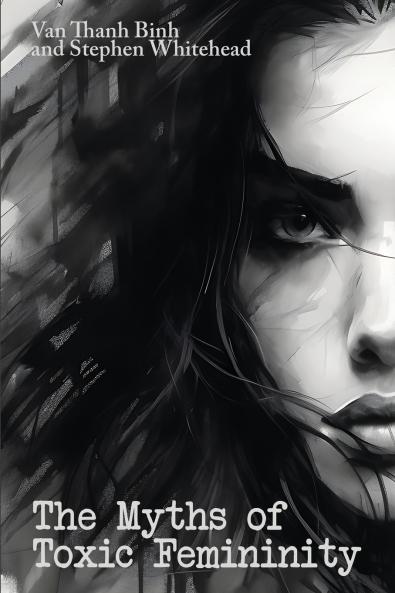 The Myths of Toxic Femininity