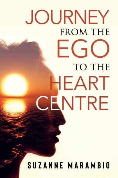 Journey from the Ego to the Heart Centre