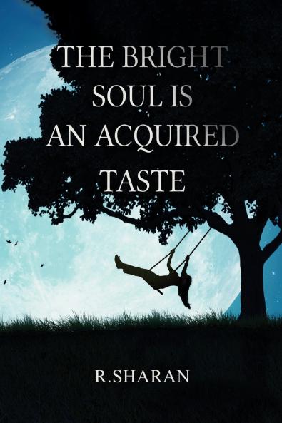 The Bright Soul is an Acquired Taste