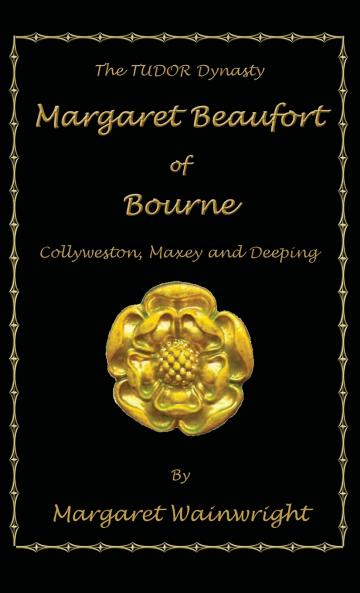Margaret Beaufort of Bourne Collyweston Maxey and Deeping