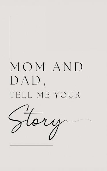 Mom and Dad Tell Me Your Story